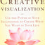 Creative Visualization: Use the Power of Your Imagination to Create What You Want in Your Life