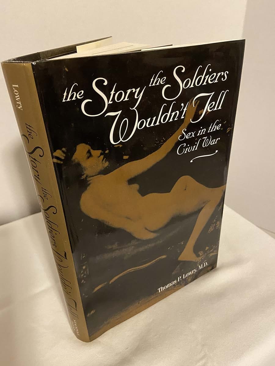 The Story the Soldiers Wouldn't Tell: Sex in the Civil War