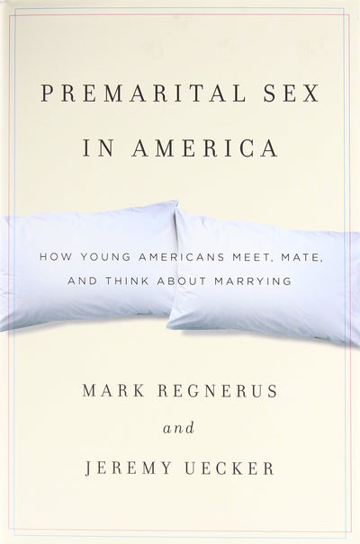 Premarital Sex in America: How Young Americans Meet, Mate, a