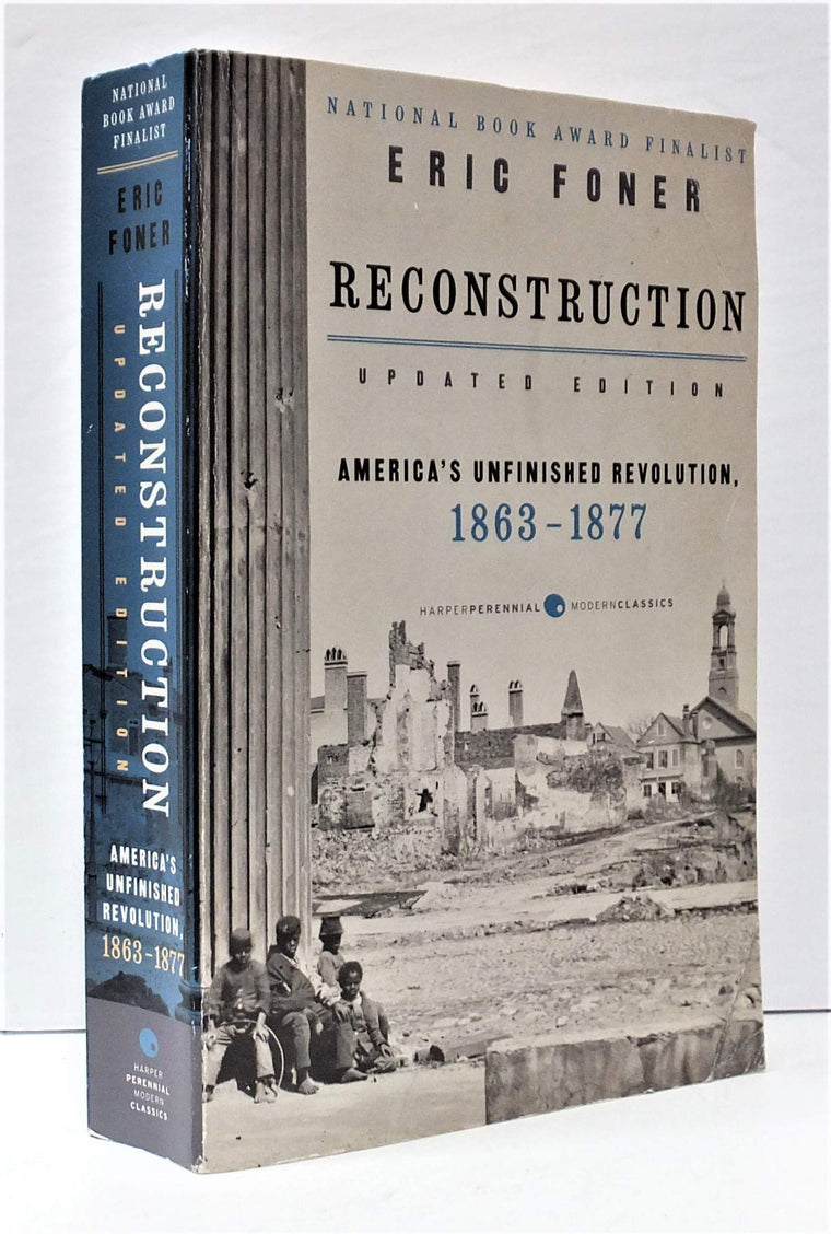 Reconstruction Updated Edition: America's Unfinished Revolution, 1863-1877 (Harper Perennial Modern Classics)