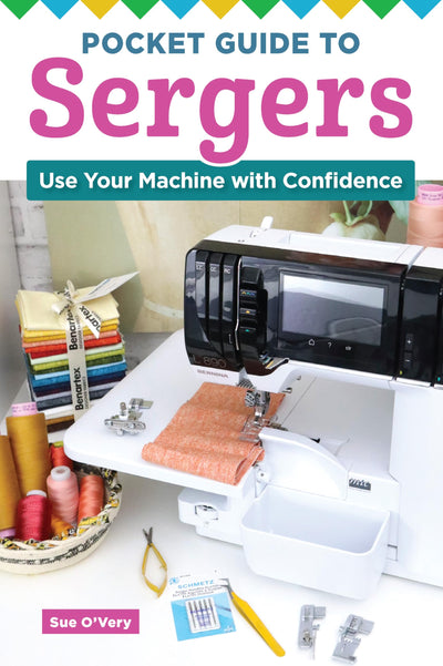 Pocket Guide to Sergers: Use Your Machine with Confidence (Landauer) How to Use a Serger - Gathering, Cording, Cover Stitching, Ruffles, Maintenance, Troubleshooting, and More