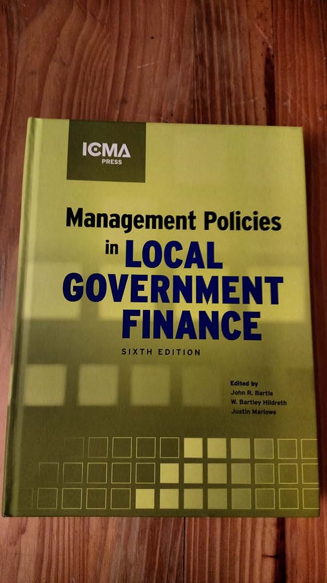 Management Policies in Local Government Finance (MUNICIPAL MANAGEMENT SERIES)