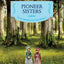 Pioneer Sisters: Reillustrated Edition (Little House Chapter Book, 2)