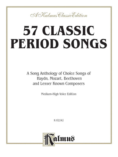 57 Classic Period Songs: A Song Anthology of Choice Songs of Haydn, Mozart, Beethoven and Less Known Composers (medium-high voice edition) (Kalmus Edition)