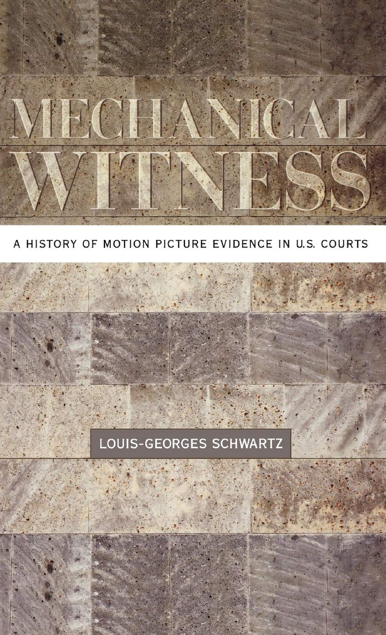 Mechanical Witness: A History of Motion Picture Evidence in U.S. Courts