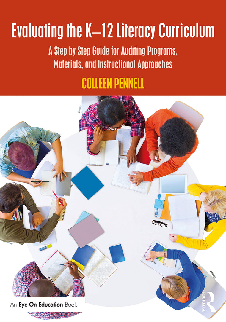 Evaluating the K-12 Literacy Curriculum: A Step by Step Guide for Auditing Programs, Materials, and Instructional Approaches