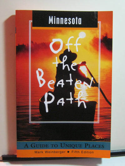 Minnesota Off the Beaten Path: A Guide to Unique Places (Off the Beaten Path Series)