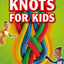 Knots for Kids (Super Explorers)