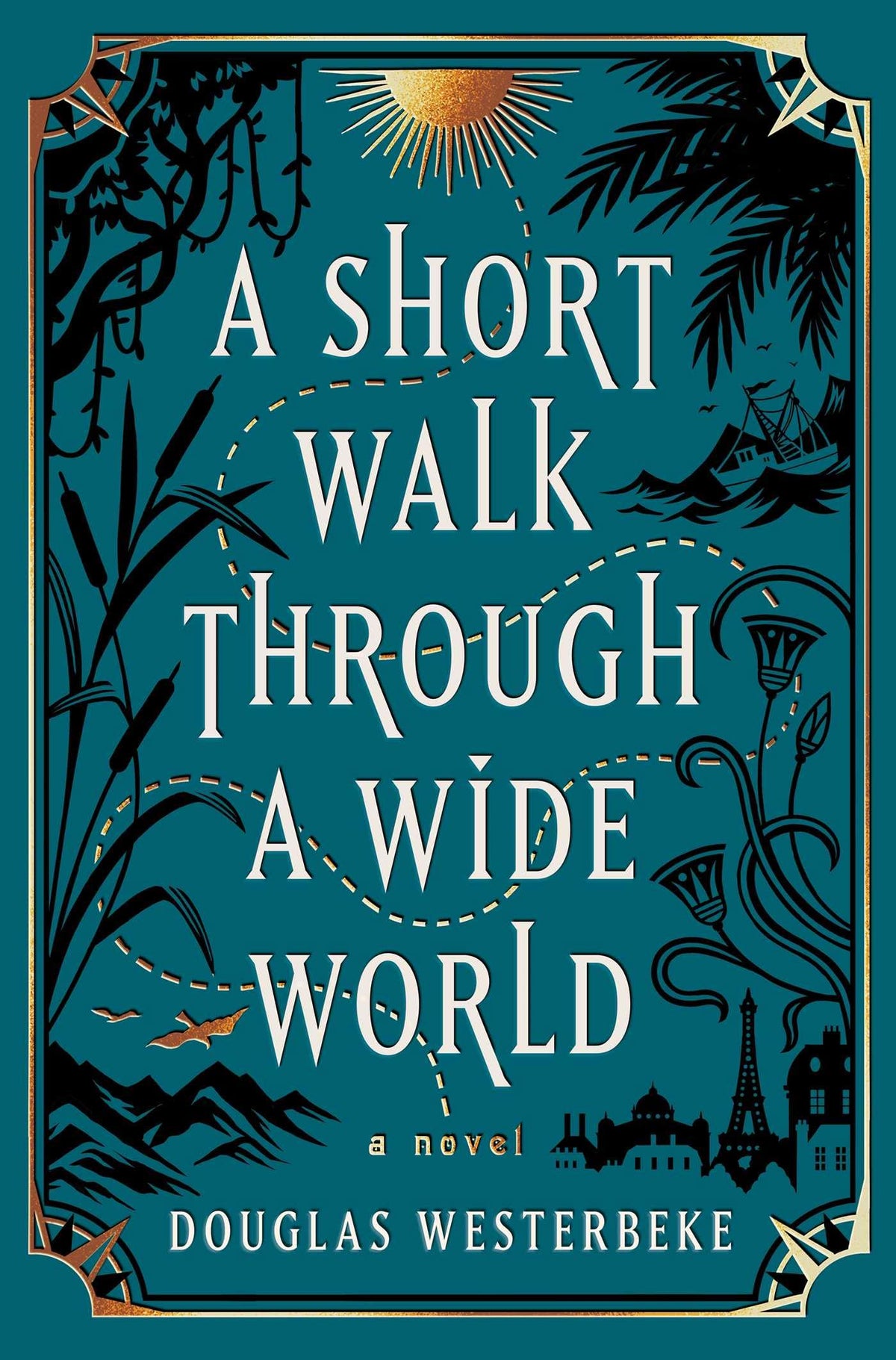 A Short Walk Through a Wide World: A Novel