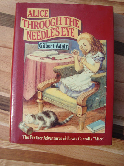 Alice through the Needle's Eye: The Further Adventures of Lewis Carroll's Alice