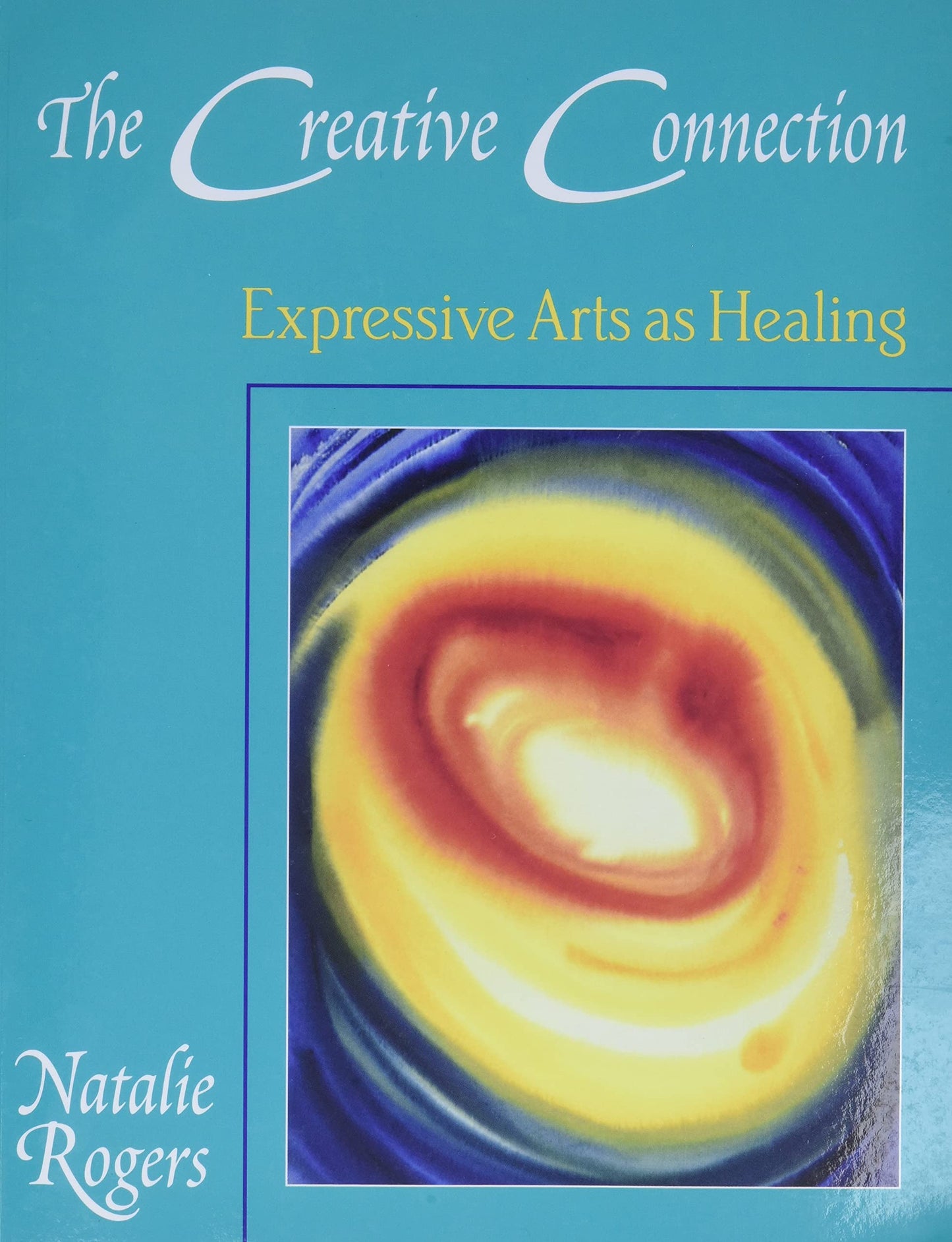 The Creative Connection: Expressive Arts as Healing
