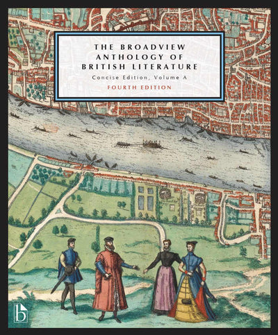 The Broadview Anthology of British Literature: Concise Edition, Volume A - Fourth Edition: The Medieval Period - The Renaissance and the Early ... - The Restoration and the Eighteenth Century