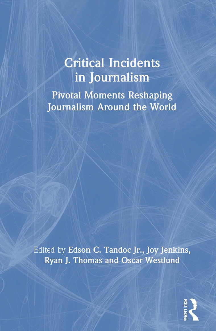 Critical Incidents in Journalism: Pivotal Moments Reshaping Journalism around the World