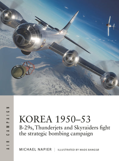 Korea 1950-53: B-29s, Thunderjets and Skyraiders fight the strategic bombing campaign (Air Campaign, 39)