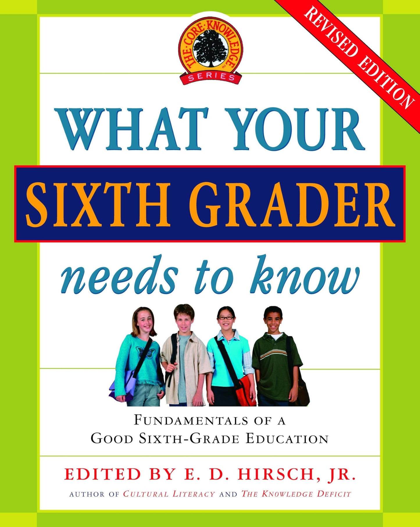 What Your Sixth Grader Needs to Know: Fundamentals of a Good Sixth-Grade Education, Revised Edition (The Core Knowledge Series)