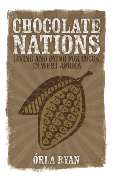 Chocolate Nations: Living and Dying for Cocoa in West Africa (African Arguments)