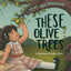 These Olive Trees