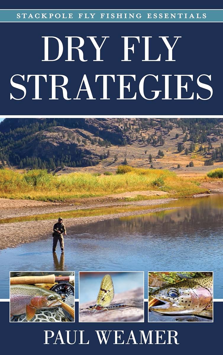 Dry Fly Strategies (Volume 1) (Stackpole Fly Fishing Essentials, 1)