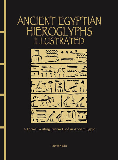 Ancient Egyptian Hieroglyphs Illustrated: A Formal Writing System Used in Ancient Egypt (Chinese Bound Classics)