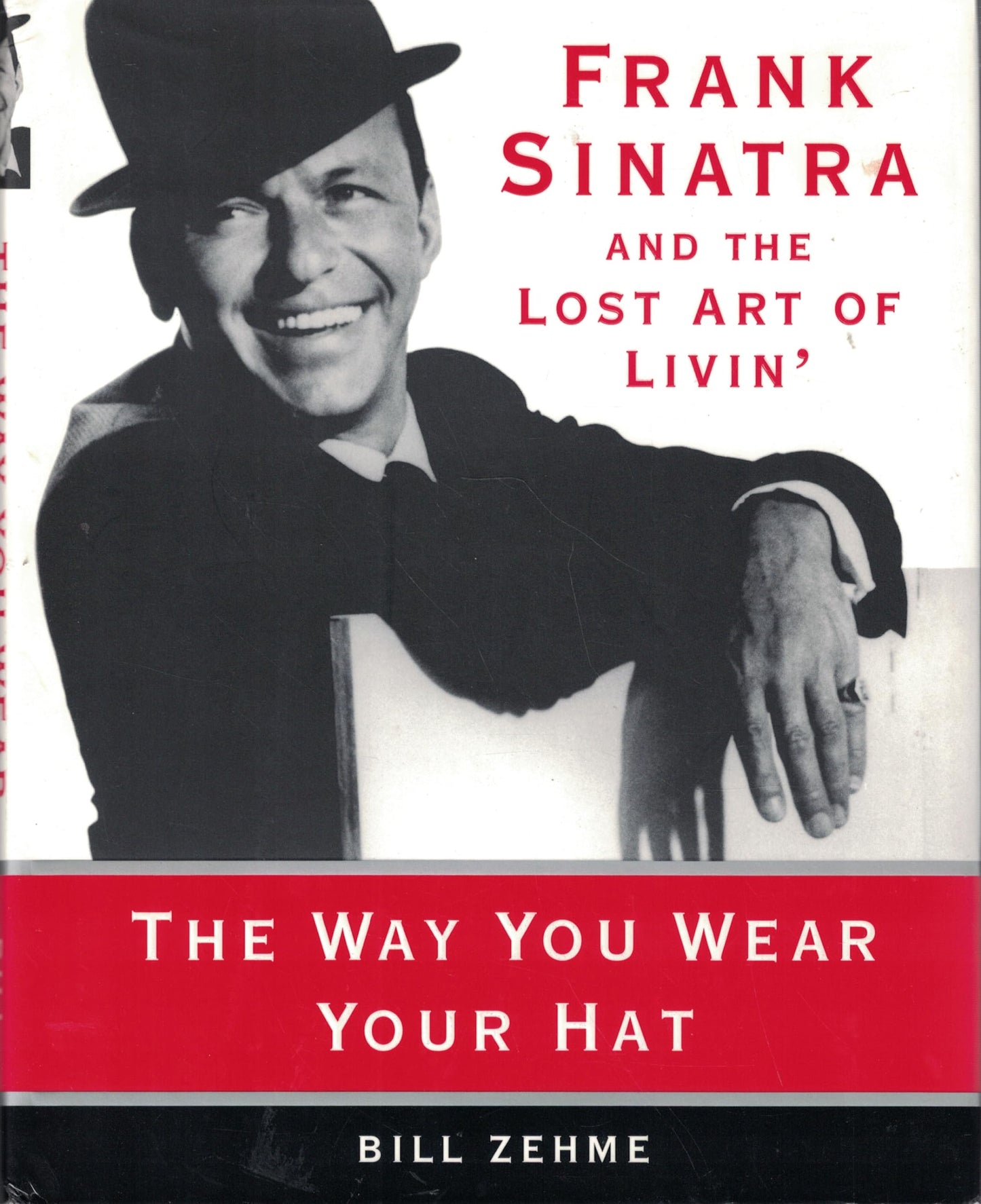 The Way You Wear Your Hat: Frank Sinatra and the Lost Art of Livin'