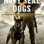 Navy SEAL Dogs: My Tale of Training Canines for Combat