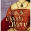 The Myth of "Bloody Mary": A Biography of Queen Mary I of England