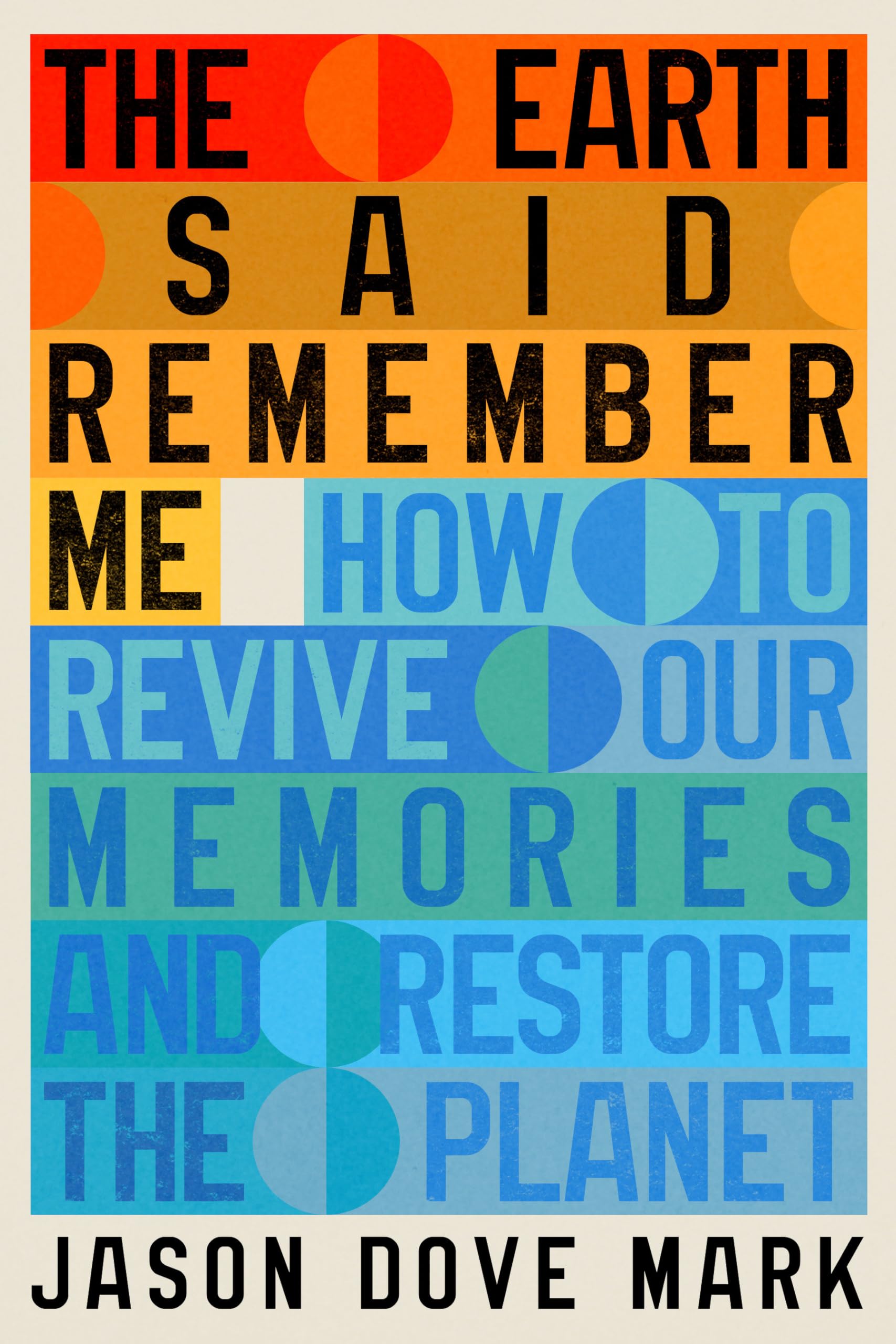 The Earth Said Remember Me: How to Revive Our Memories and Restore the Planet