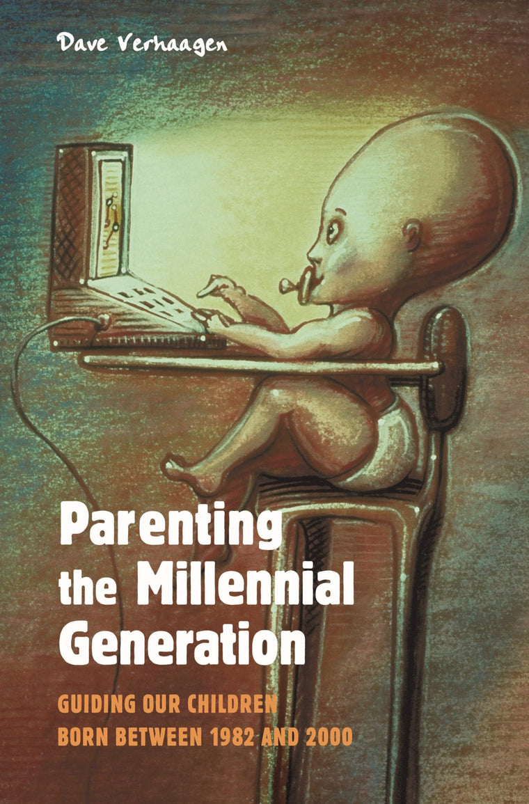 Parenting the Millennial Generation: Guiding Our Children Born between 1982 and 2000