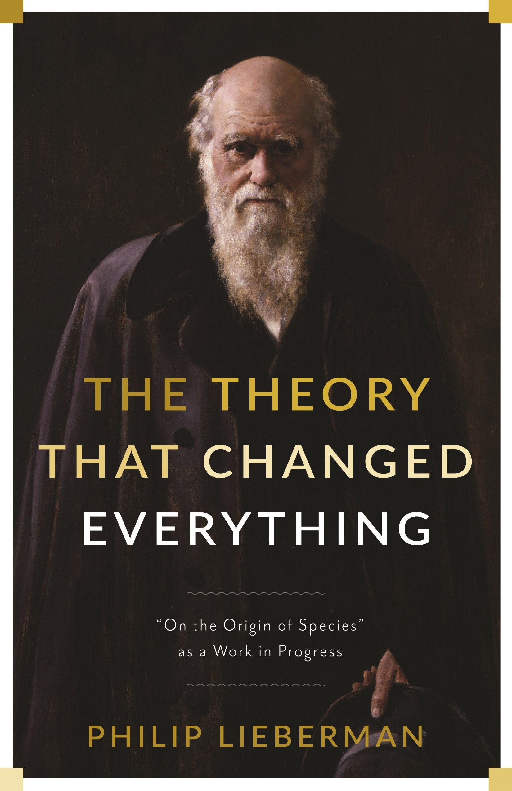 The Theory That Changed Everything: "On the Origin of Species" as a Work in Progress