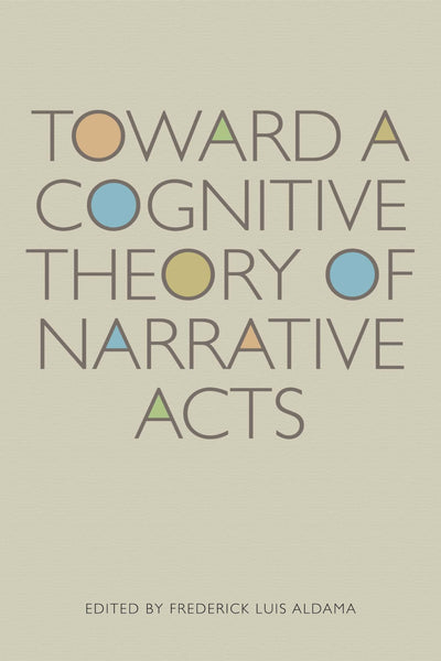 Toward a Cognitive Theory of Narrative Acts (Cognitive Approaches to Literature and Culture Series)