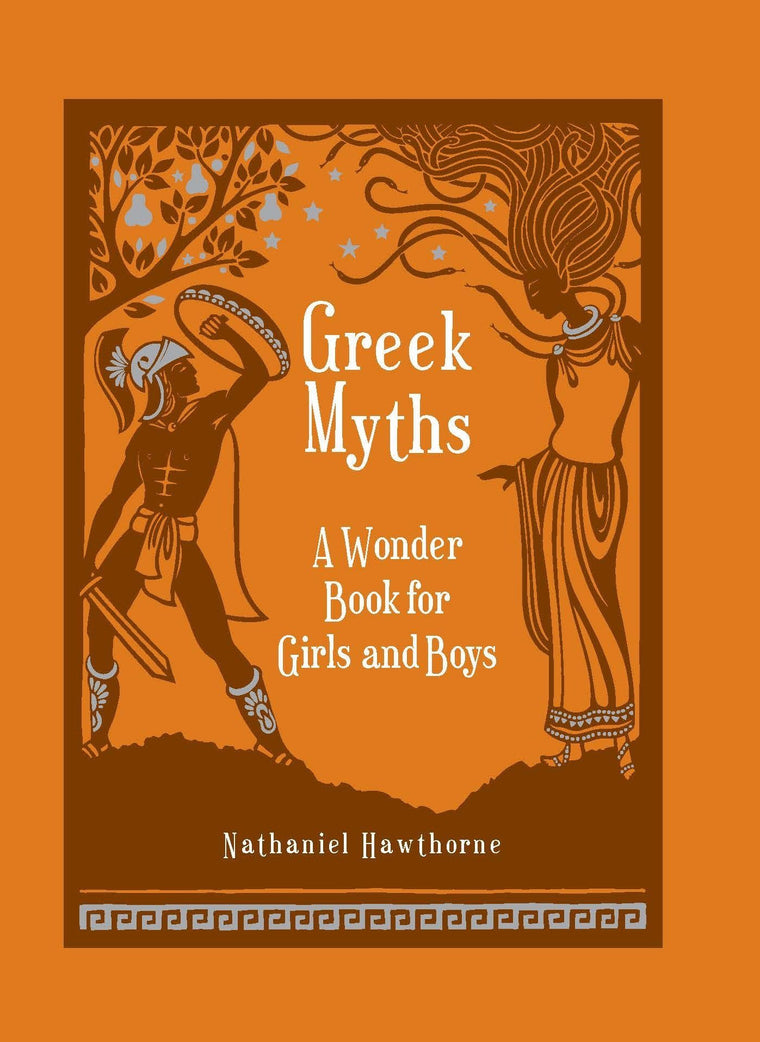 Greek Myths: A Wonder Book for Girls and Boys