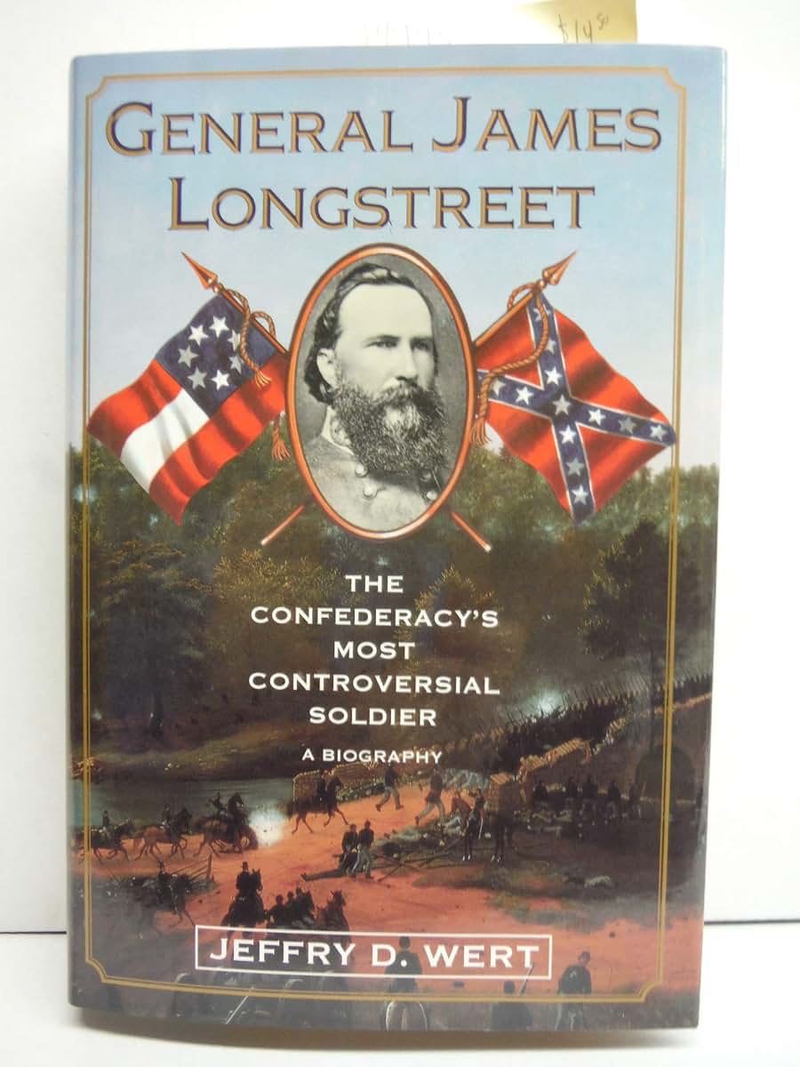 General James Longstreet: The Confederacy's Most Controversial Soldier : A Biography