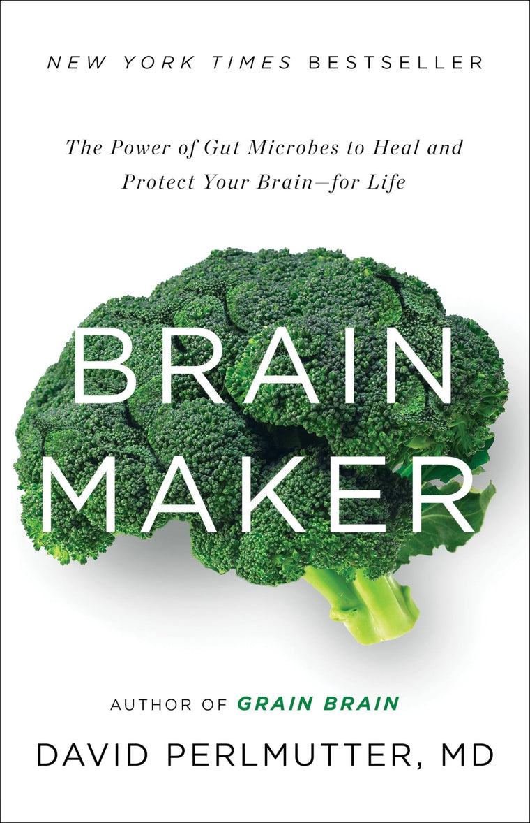 Brain Maker: The Power of Gut Microbes to Heal and Protect Y