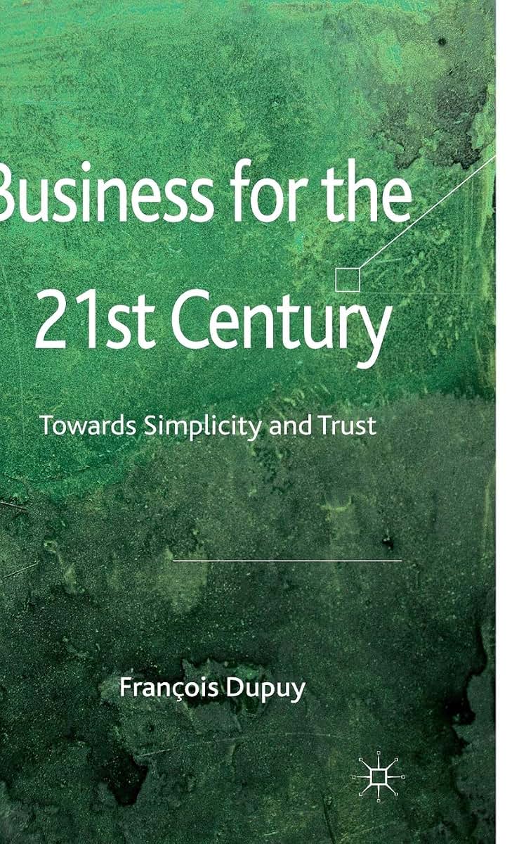 Business for the 21st Century: Towards Simplicity and Trust