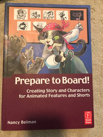 Prepare to Board! Creating Story and Characters for Animated Features and Shorts