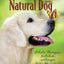 Dr. Khalsa's Natural Dog, 2nd Edition: Holistic Therapies, Nutrition, and Recipes for Healthier Dogs (CompanionHouse Books)