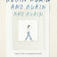 Begin Again, and Again, and Again: Notes on the Art of Perpetual Renewal