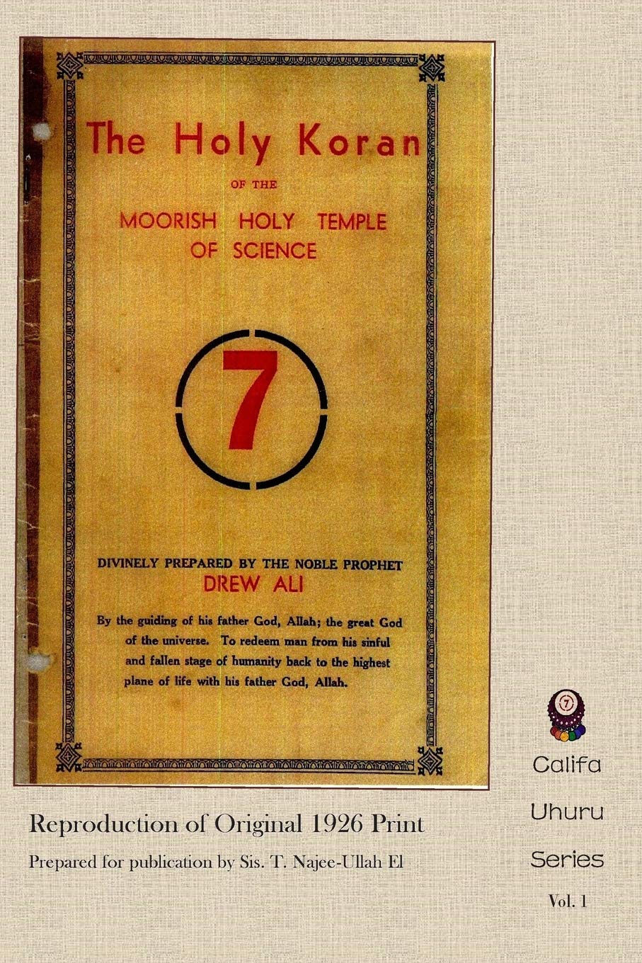 The Holy Koran of the Moorish Holy Temple of Science - Circle 7: Re-print of Original 1926 Publication (Califa Uhuru)