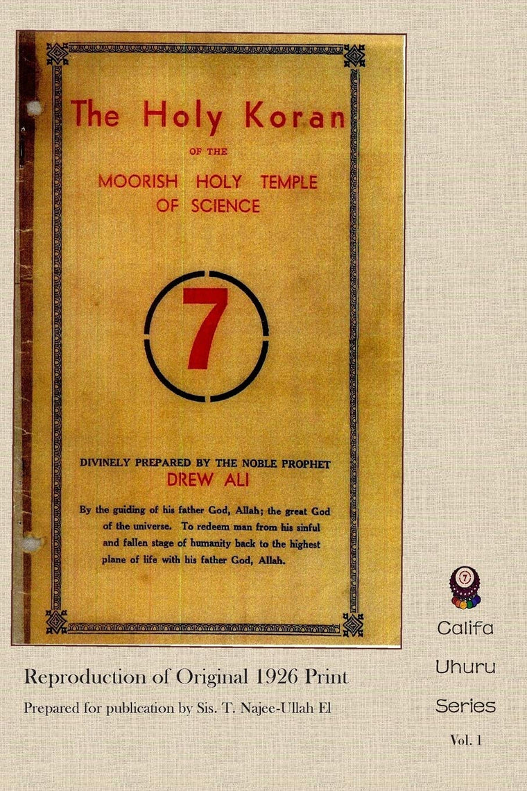 The Holy Koran of the Moorish Holy Temple of Science - Circle 7: Re-print of Original 1926 Publication (Califa Uhuru)
