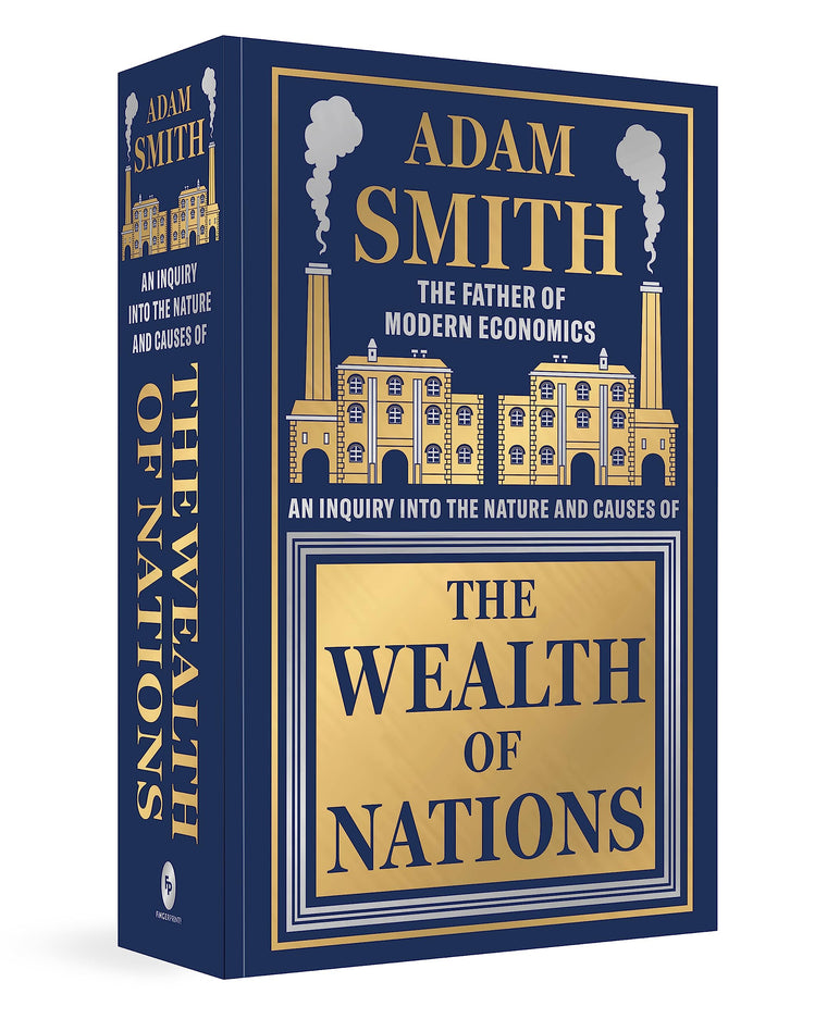 Wealth of Nations by Adam Smith [Deluxe Hardbound Classic] - Economics of Capitalism /Learn About the Wealth Creation Strategies / Insights Into Economic