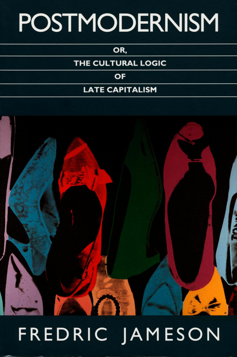 Postmodernism, or, The Cultural Logic of Late Capitalism (Post-Contemporary Interventions)