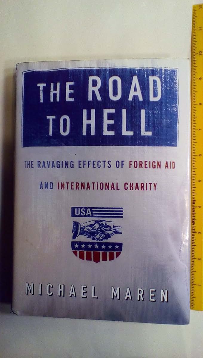 The Road to Hell: The Ravaging Effects of Foreign Aid and In