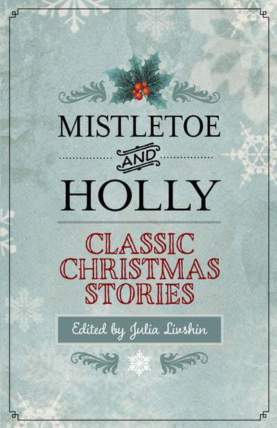 Mistletoe and Holly: Classic Christmas Stories
