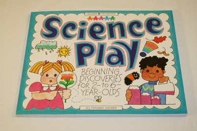 Science Play!: Beginning Discoveries for 2-To 6-Year-Olds (Williamson Little Hands Series)