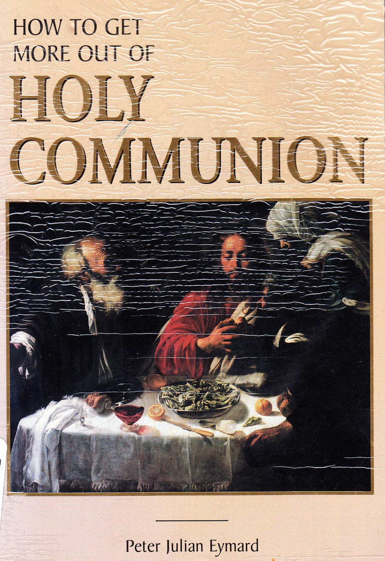 How to Get More Out of Holy Communion