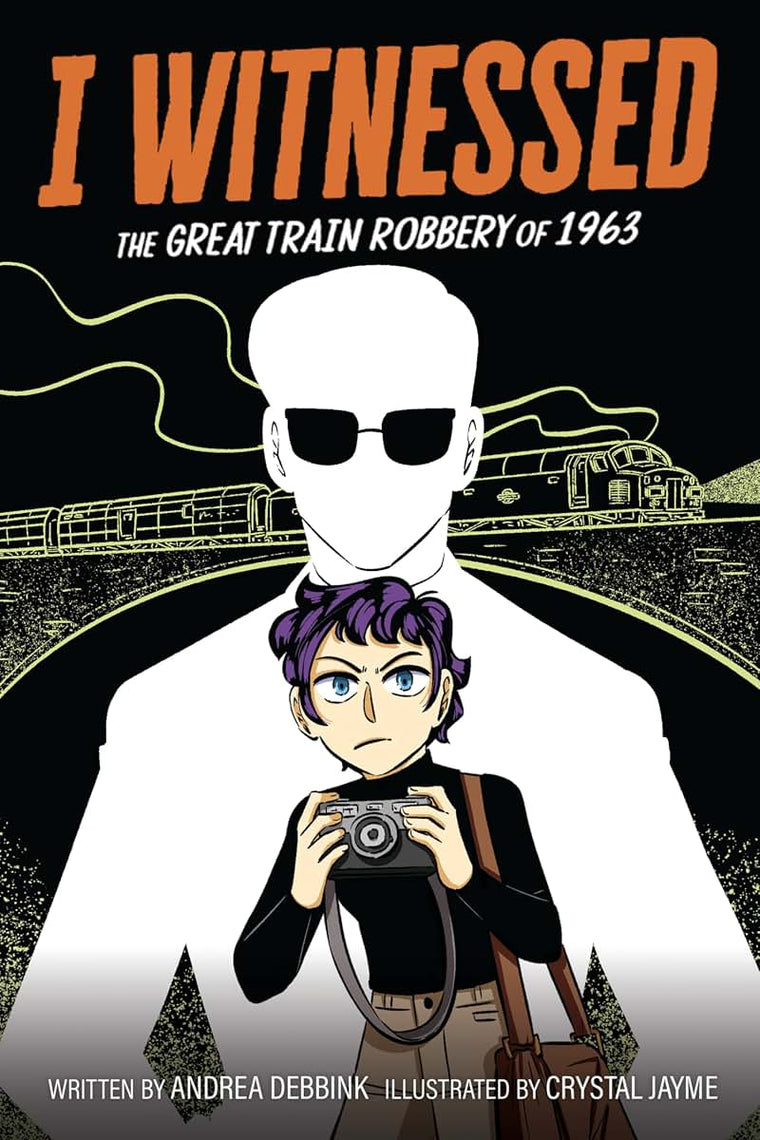 I Witnessed: The Great Train Robbery of 1963: A Graphic Novel