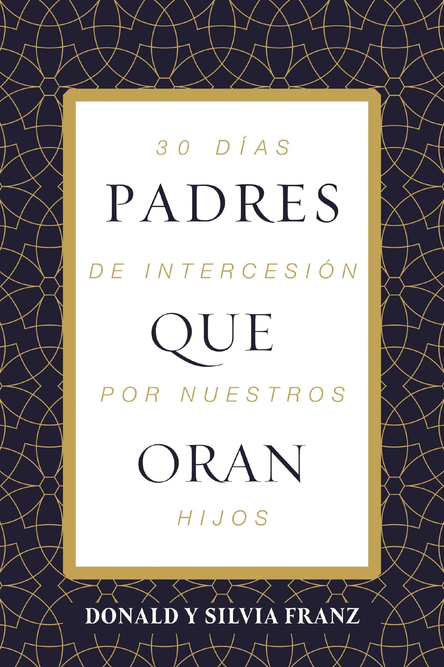 Padres que oran: 30 días de intercesión por nuestros hijos (Spanish Edition)