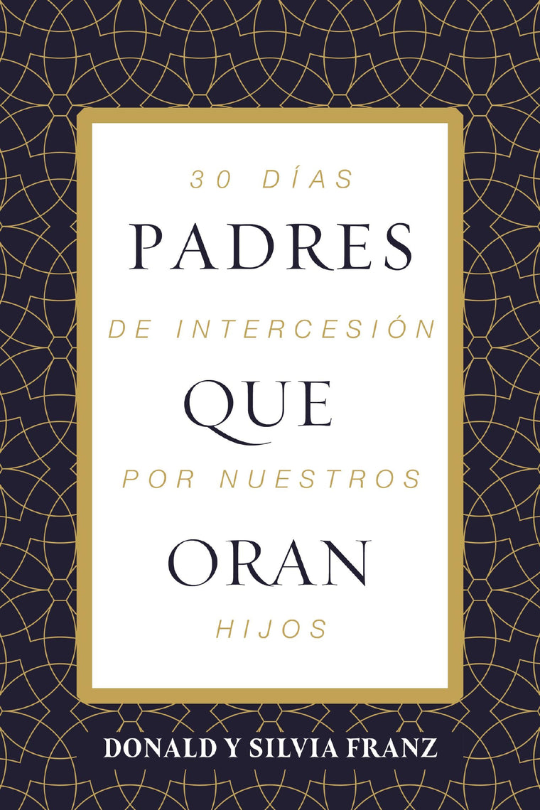 Padres que oran: 30 días de intercesión por nuestros hijos (Spanish Edition)