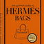 The Ultimate Guide to Herms Bags (Brand Bible)