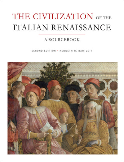 The Civilization of the Italian Renaissance: A Sourcebook, Second Edition